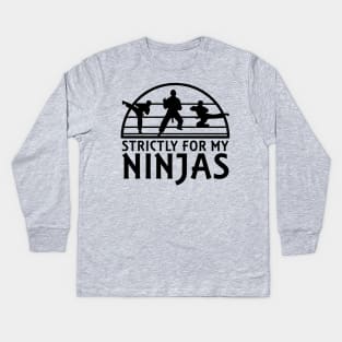 Strictly for my Ninjas Kids Long Sleeve T-Shirt